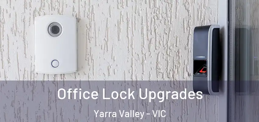 Office Lock Upgrades Yarra Valley - VIC
