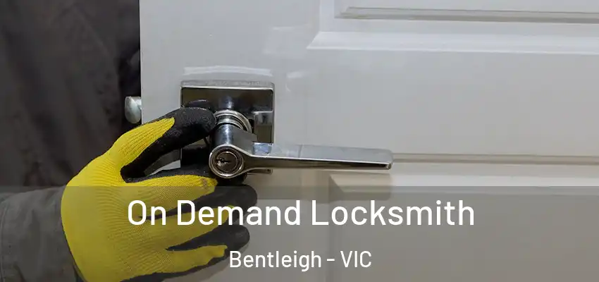 On Demand Locksmith Bentleigh - VIC