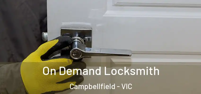 On Demand Locksmith Campbellfield - VIC