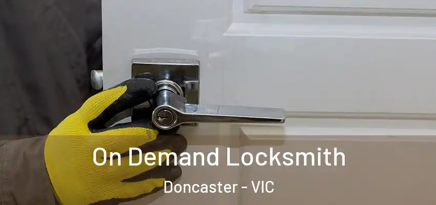 On Demand Locksmith Doncaster - VIC