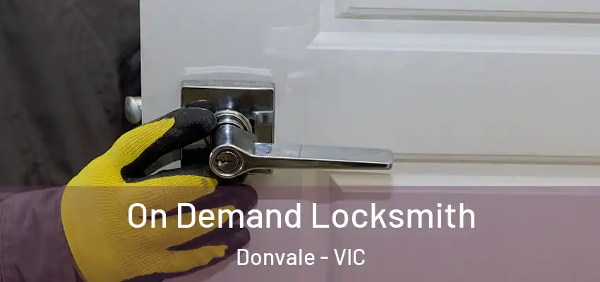  On Demand Locksmith Donvale - VIC