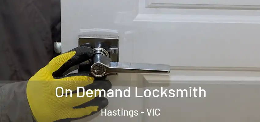 On Demand Locksmith Hastings - VIC