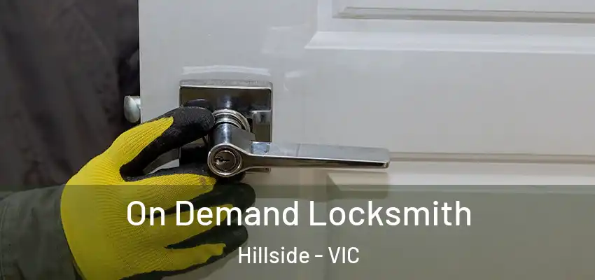 On Demand Locksmith Hillside - VIC
