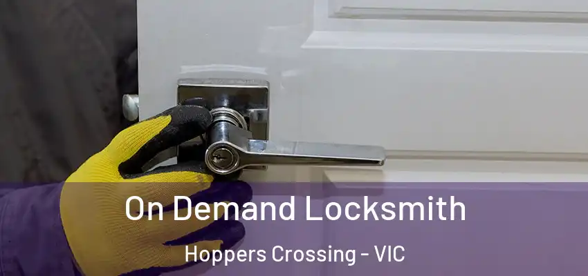  On Demand Locksmith Hoppers Crossing - VIC