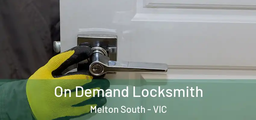 On Demand Locksmith Melton South - VIC