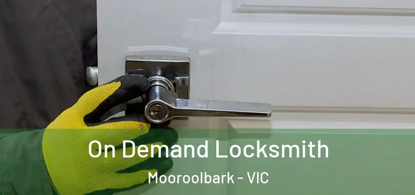 On Demand Locksmith Mooroolbark - VIC