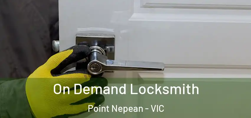 On Demand Locksmith Point Nepean - VIC