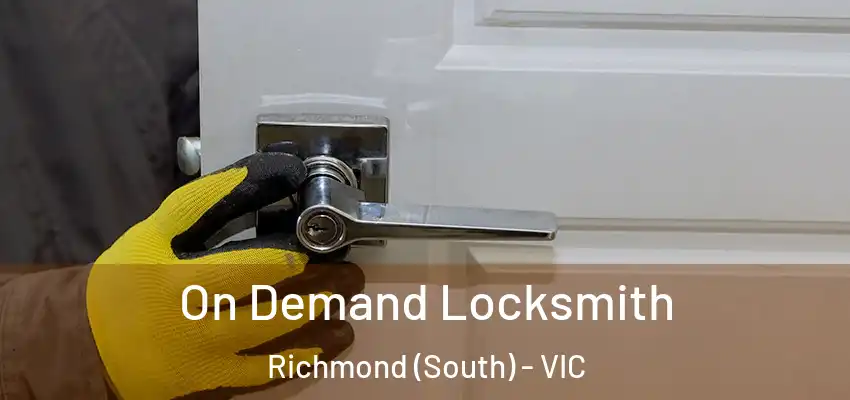 On Demand Locksmith Richmond (South) - VIC