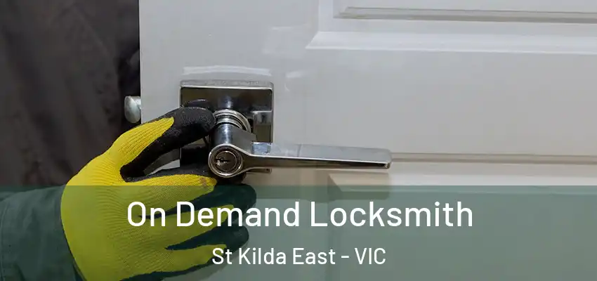 On Demand Locksmith St Kilda East - VIC