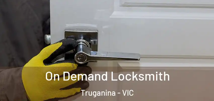 On Demand Locksmith Truganina - VIC