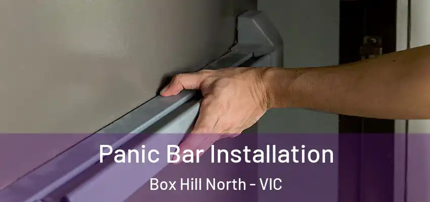 Panic Bar Installation Box Hill North - VIC