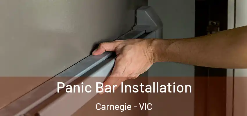 Panic Bar Installation Carnegie - VIC