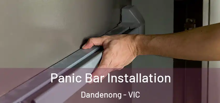 Panic Bar Installation Dandenong - VIC