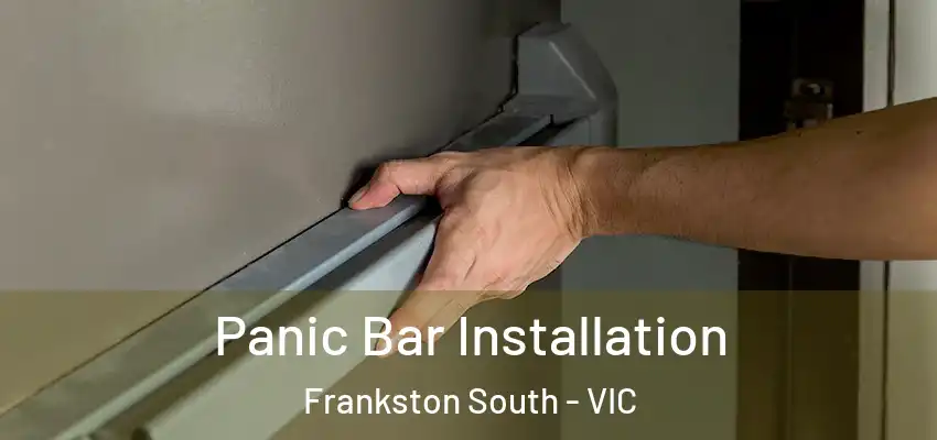 Panic Bar Installation Frankston South - VIC
