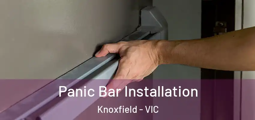 Panic Bar Installation Knoxfield - VIC
