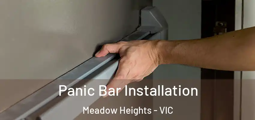 Panic Bar Installation Meadow Heights - VIC