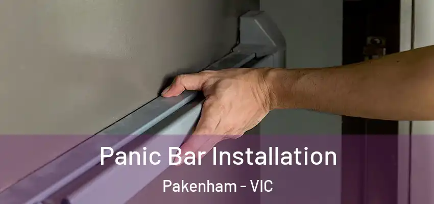 Panic Bar Installation Pakenham - VIC