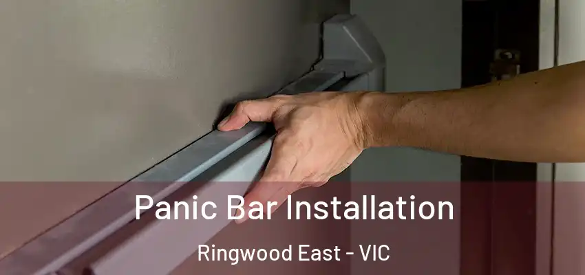 Panic Bar Installation Ringwood East - VIC