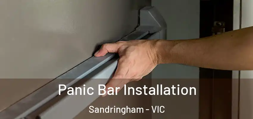 Panic Bar Installation Sandringham - VIC