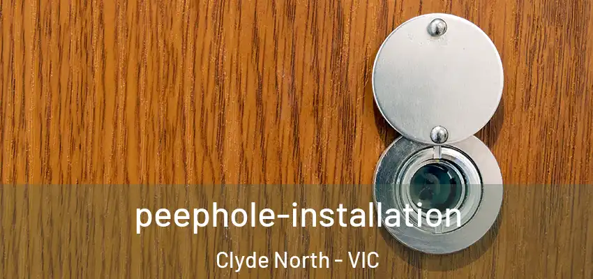 peephole-installation Clyde North - VIC