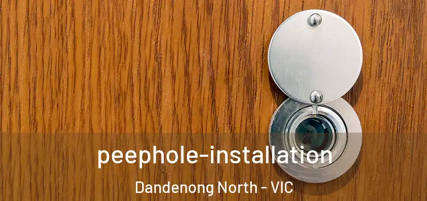 peephole-installation Dandenong North - VIC
