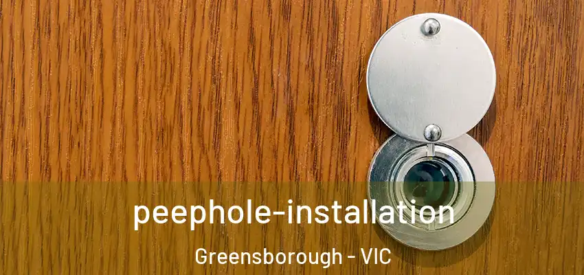 peephole-installation Greensborough - VIC