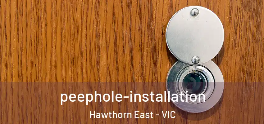peephole-installation Hawthorn East - VIC