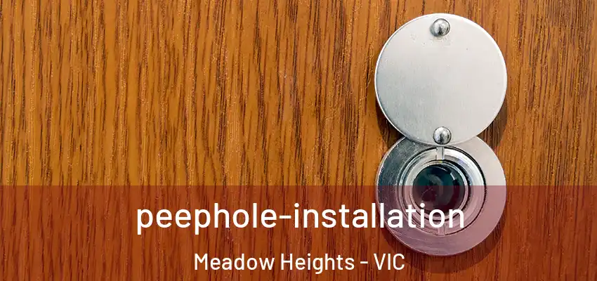 peephole-installation Meadow Heights - VIC