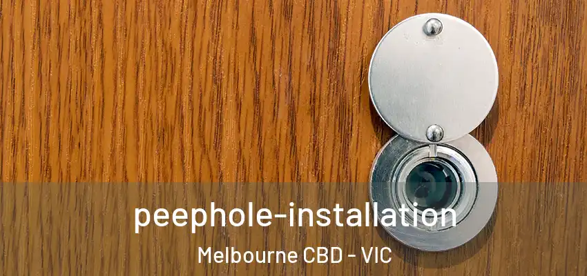  peephole-installation Melbourne CBD - VIC