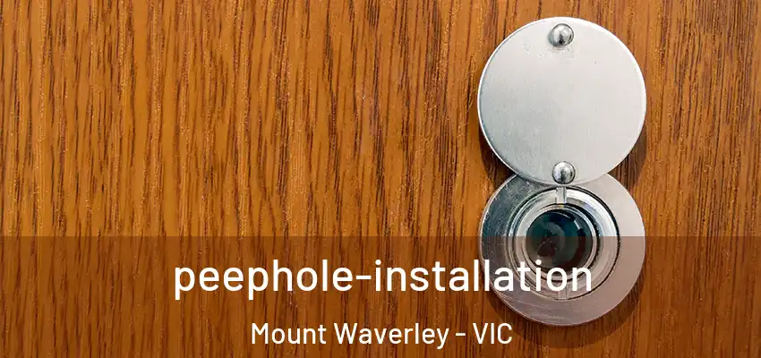 peephole-installation Mount Waverley - VIC