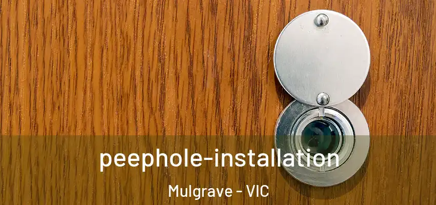 peephole-installation Mulgrave - VIC