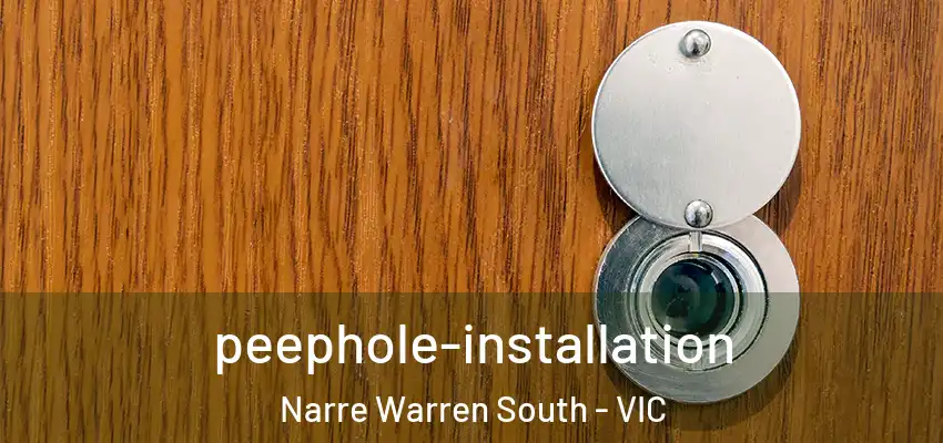 peephole-installation Narre Warren South - VIC