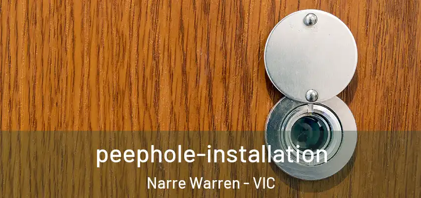 peephole-installation Narre Warren - VIC