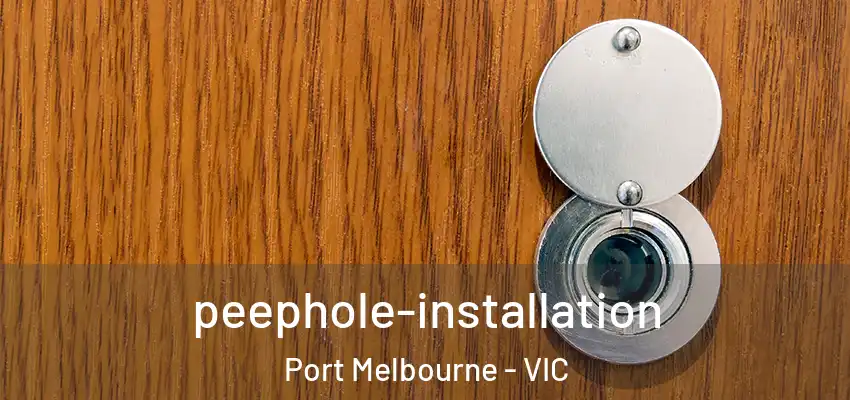  peephole-installation Port Melbourne - VIC