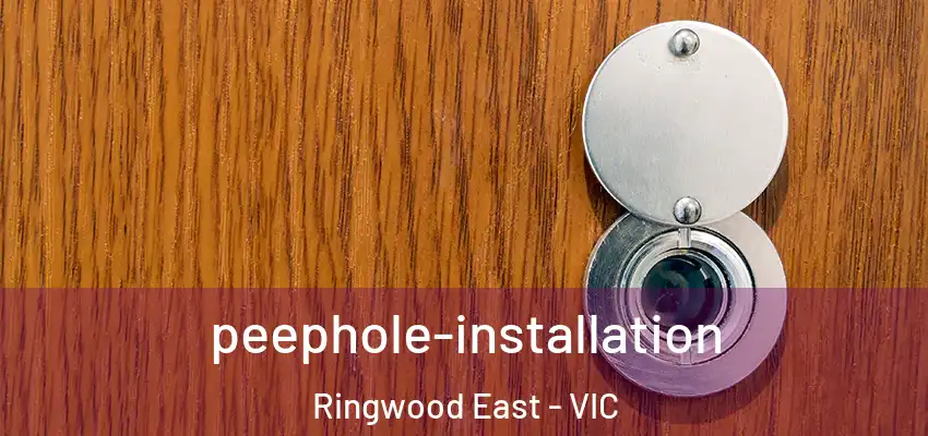 peephole-installation Ringwood East - VIC