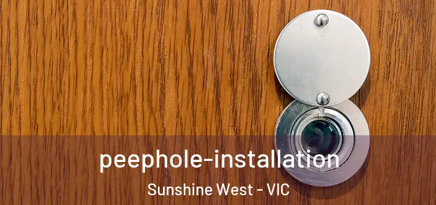 peephole-installation Sunshine West - VIC