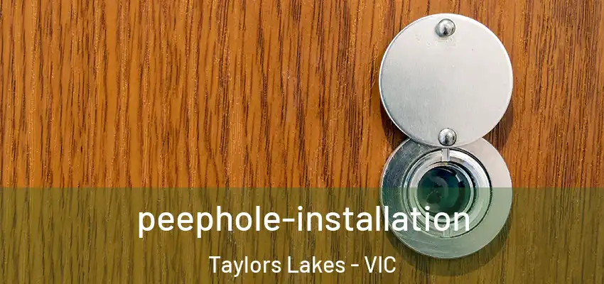 peephole-installation Taylors Lakes - VIC