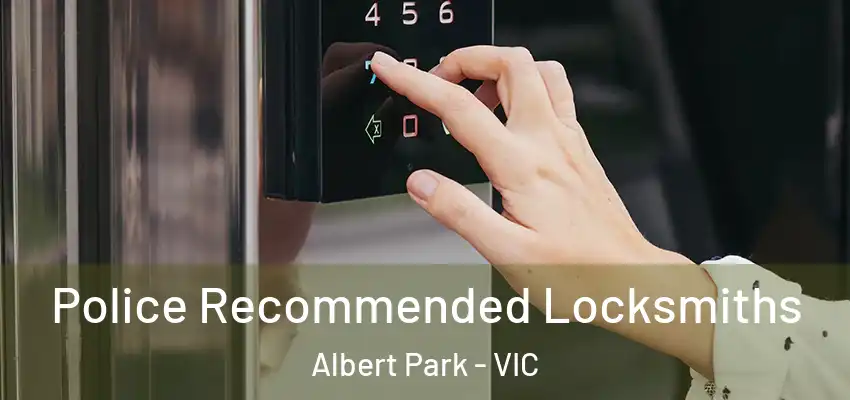 Police Recommended Locksmiths Albert Park - VIC