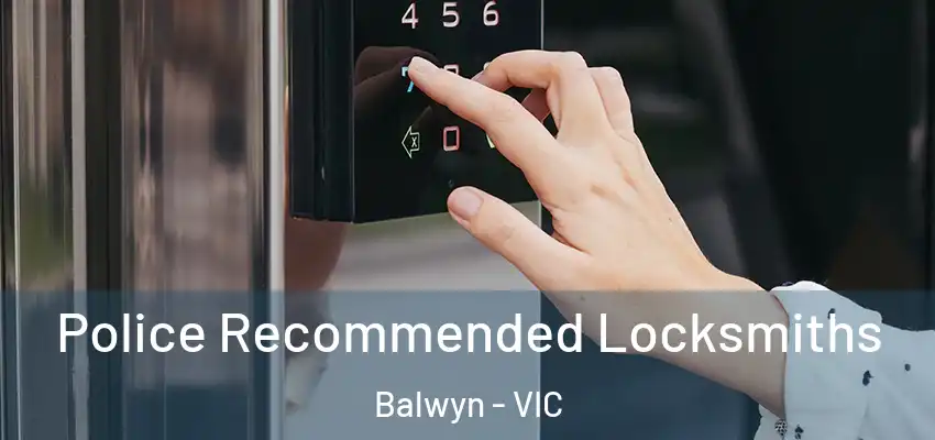 Police Recommended Locksmiths Balwyn - VIC