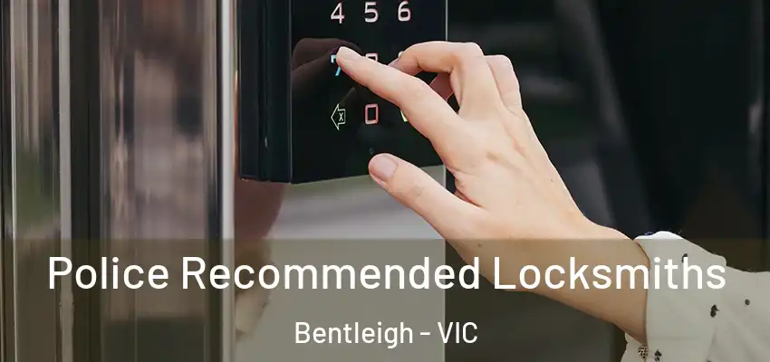 Police Recommended Locksmiths Bentleigh - VIC