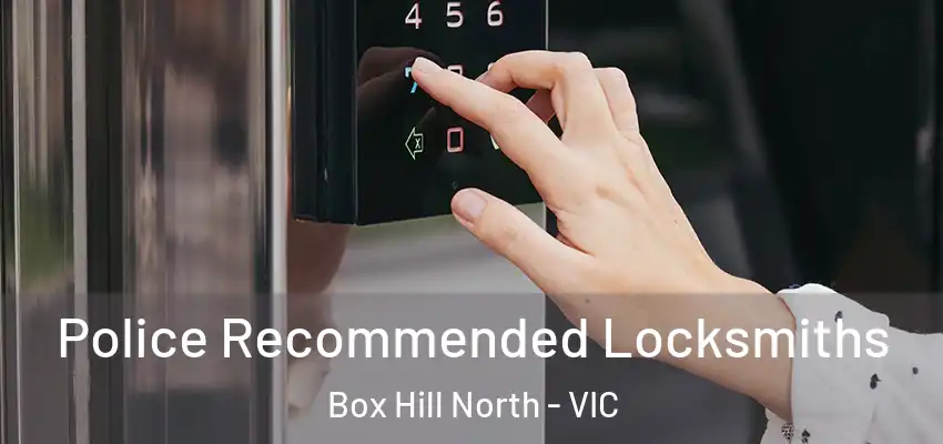 Police Recommended Locksmiths Box Hill North - VIC