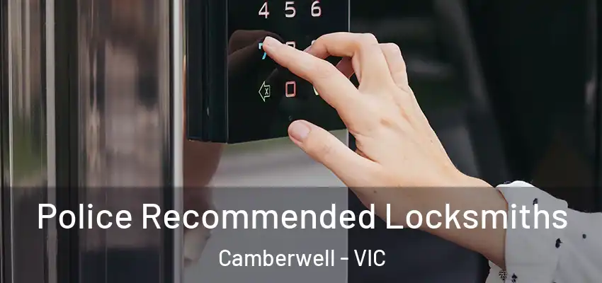 Police Recommended Locksmiths Camberwell - VIC
