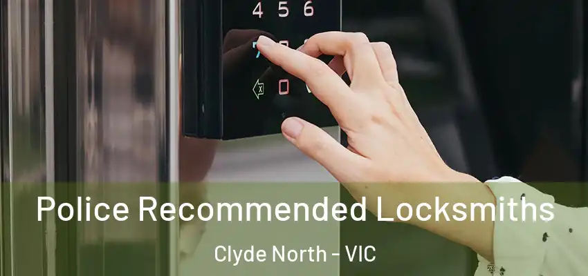 Police Recommended Locksmiths Clyde North - VIC