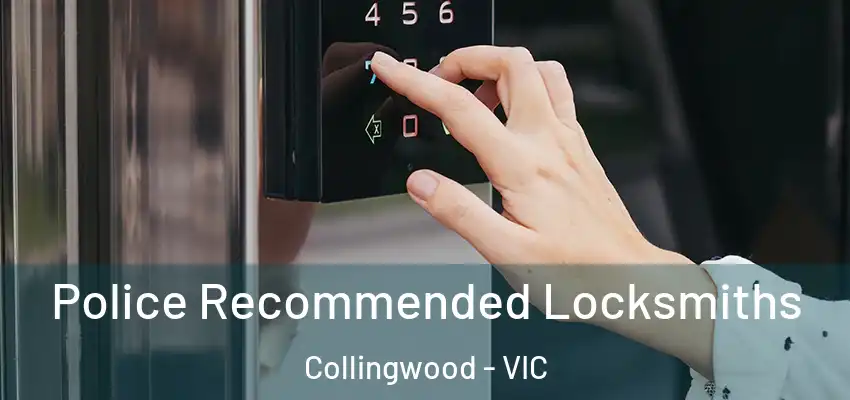 Police Recommended Locksmiths Collingwood - VIC