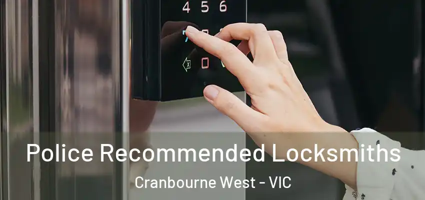Police Recommended Locksmiths Cranbourne West - VIC