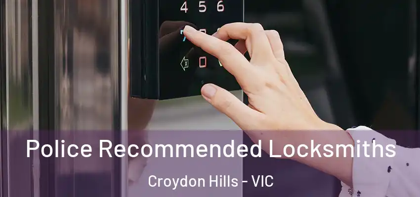 Police Recommended Locksmiths Croydon Hills - VIC