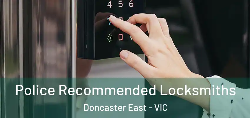 Police Recommended Locksmiths Doncaster East - VIC