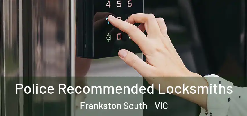Police Recommended Locksmiths Frankston South - VIC