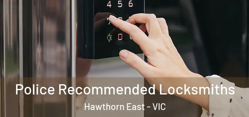  Police Recommended Locksmiths Hawthorn East - VIC