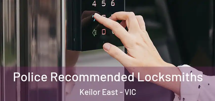Police Recommended Locksmiths Keilor East - VIC